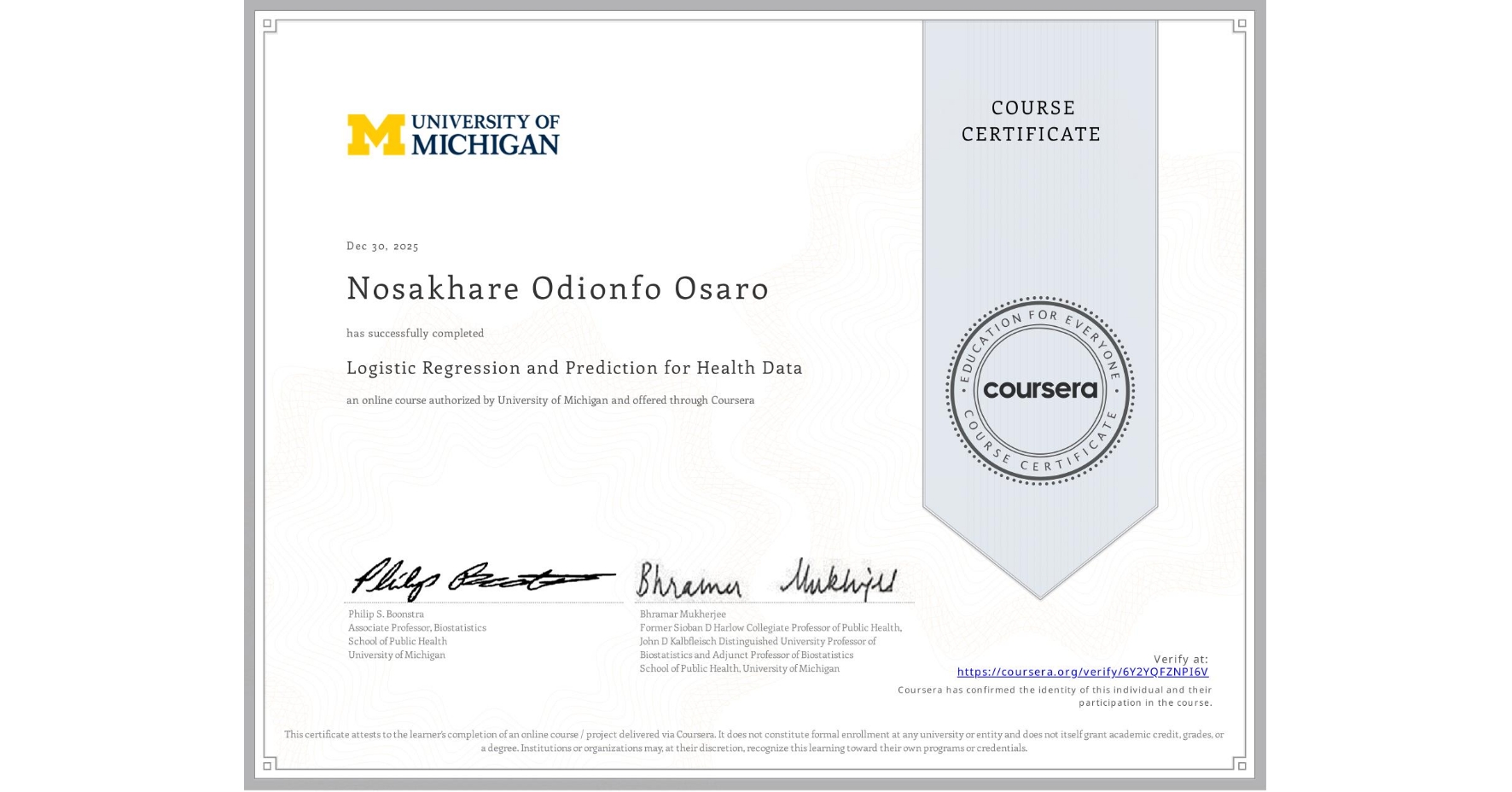 View certificate for Nosakhare Odionfo Osaro, Logistic Regression and Prediction for Health Data, an online non-credit course authorized by University of Michigan and offered through Coursera