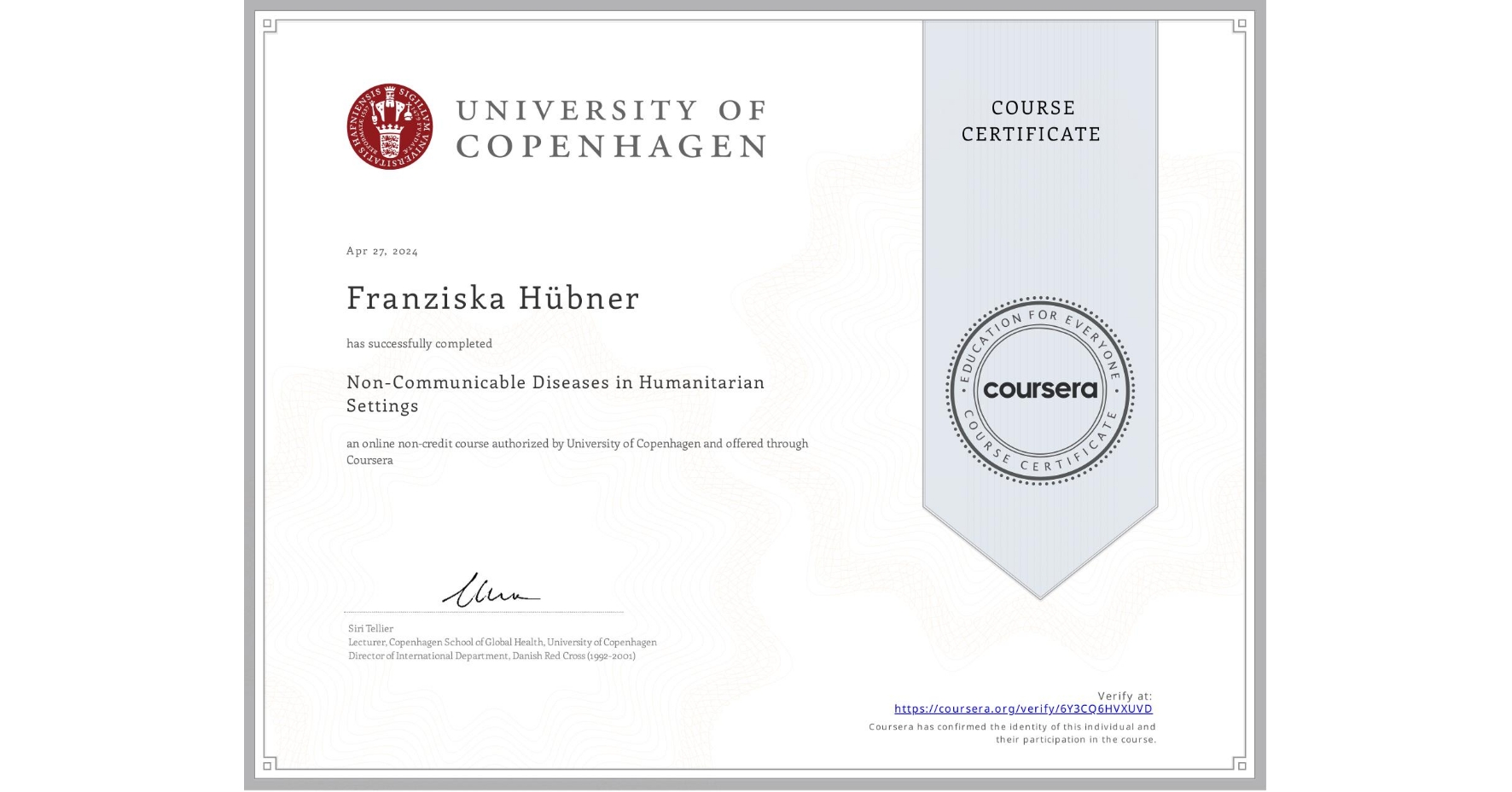 View certificate for Franziska Hübner, Non-Communicable Diseases in Humanitarian Settings, an online non-credit course authorized by University of Copenhagen and offered through Coursera