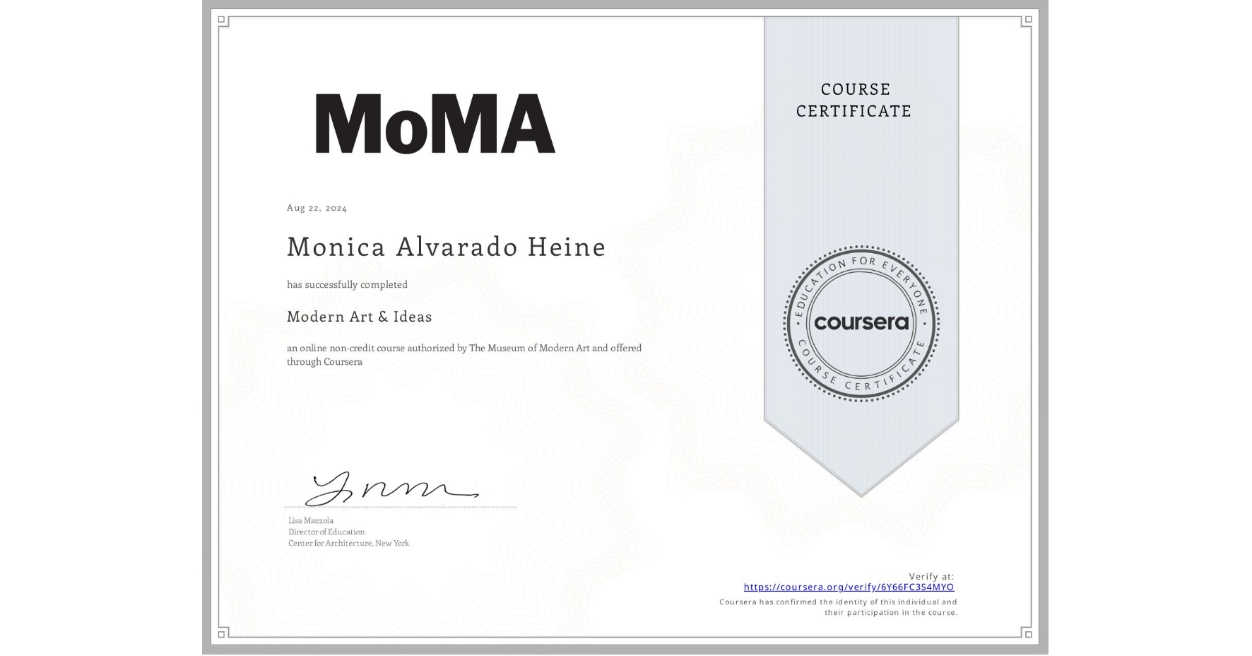 View certificate for Monica Alvarado Heine, Modern Art & Ideas, an online non-credit course authorized by The Museum of Modern Art and offered through Coursera