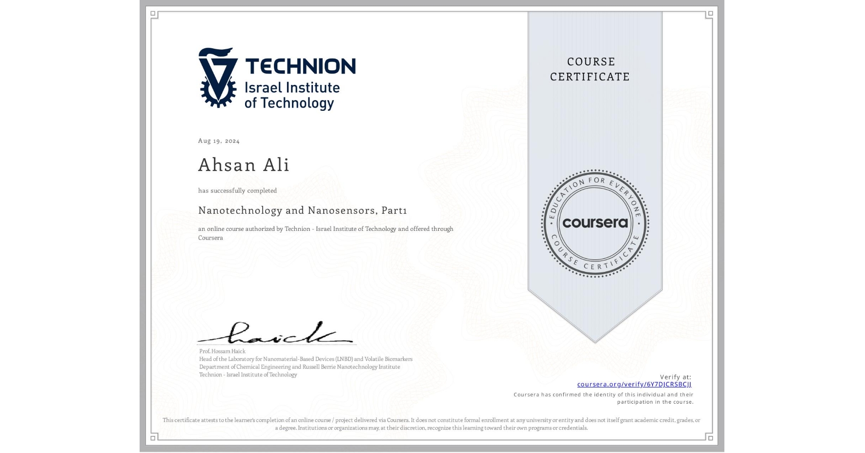 View certificate for Ahsan Ali, Nanotechnology and Nanosensors, Part1, an online non-credit course authorized by Technion - Israel Institute of Technology and offered through Coursera