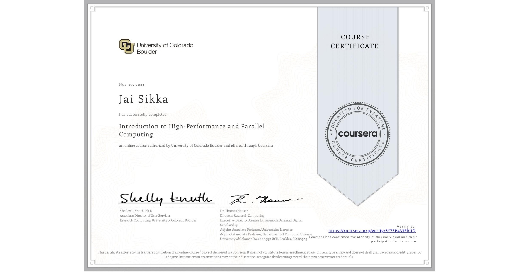 View certificate for Jai Sikka, Introduction to High-Performance and Parallel Computing, an online non-credit course authorized by University of Colorado Boulder and offered through Coursera