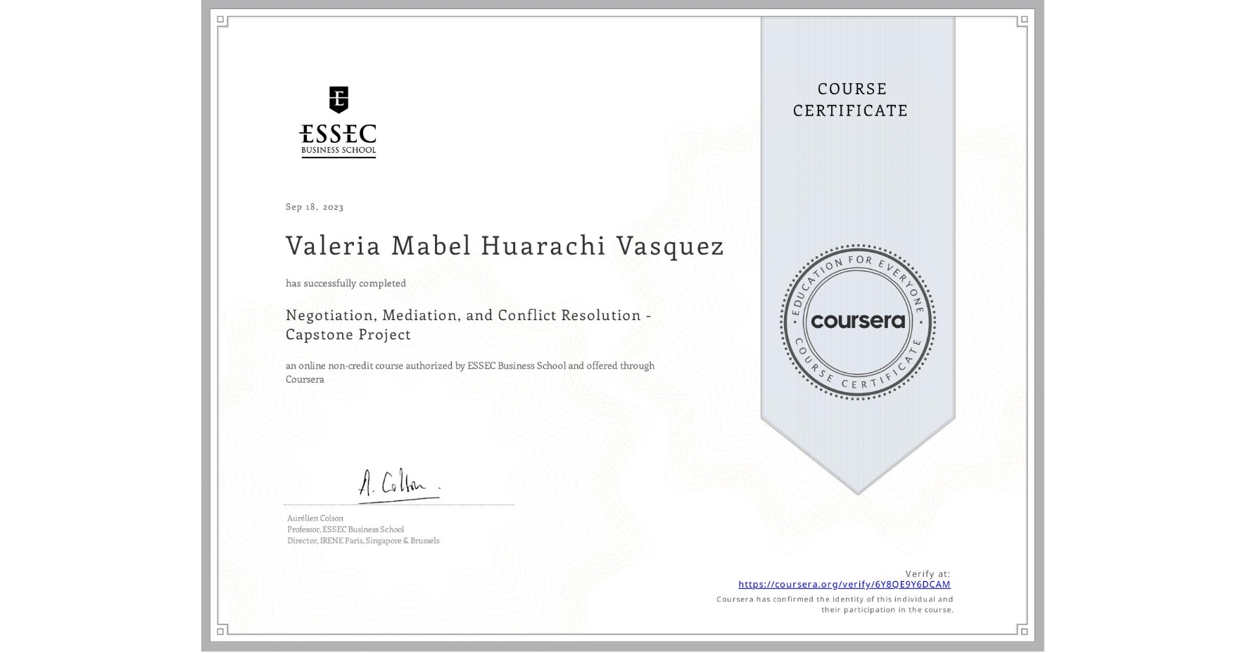View certificate for Valeria Mabel Huarachi Vasquez, Negotiation, Mediation, and Conflict Resolution - Capstone Project, an online non-credit course authorized by ESSEC Business School and offered through Coursera