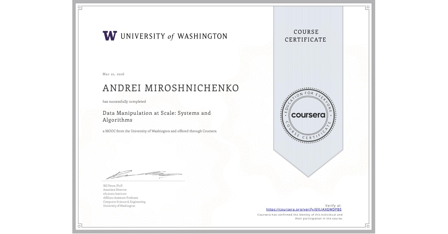 View certificate for ANDREI MIROSHNICHENKO, Data Manipulation at Scale: Systems and Algorithms, an online non-credit course authorized by University of Washington and offered through Coursera