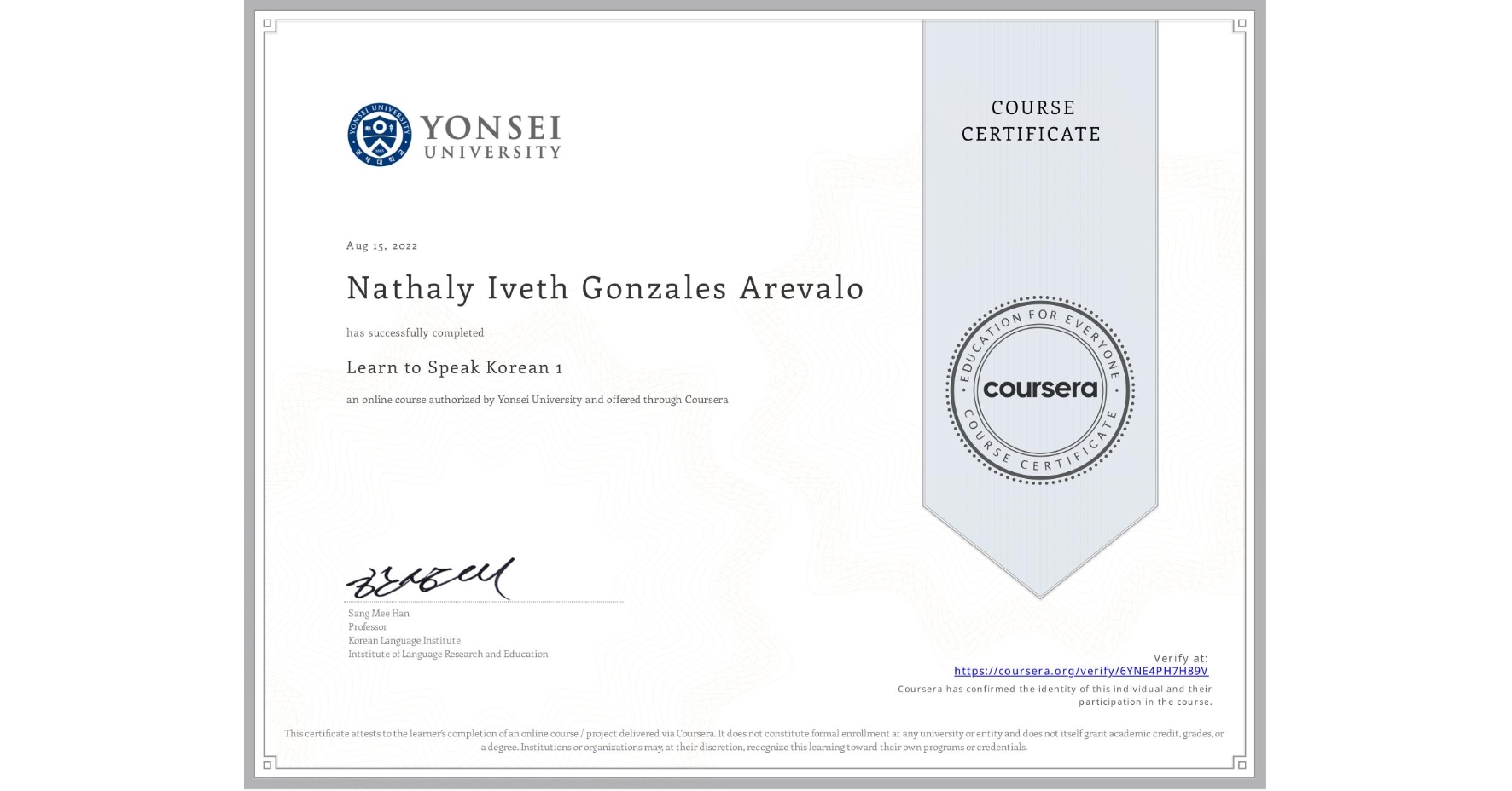 View certificate for Nathaly Iveth Gonzales Arevalo, Learn to Speak Korean 1, an online non-credit course authorized by Yonsei University and offered through Coursera