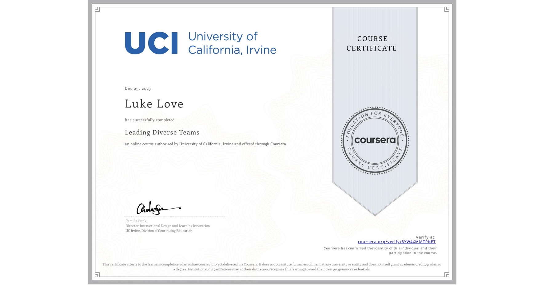 View certificate for Luke Love, Leading Diverse Teams, an online non-credit course authorized by University of California, Irvine and offered through Coursera