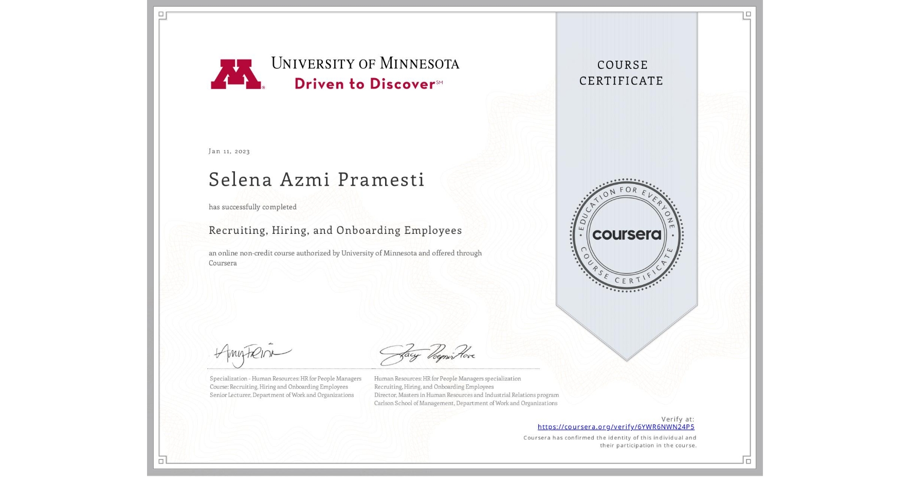 View certificate for Selena Azmi Pramesti, Recruiting, Hiring, and Onboarding Employees, an online non-credit course authorized by University of Minnesota and offered through Coursera