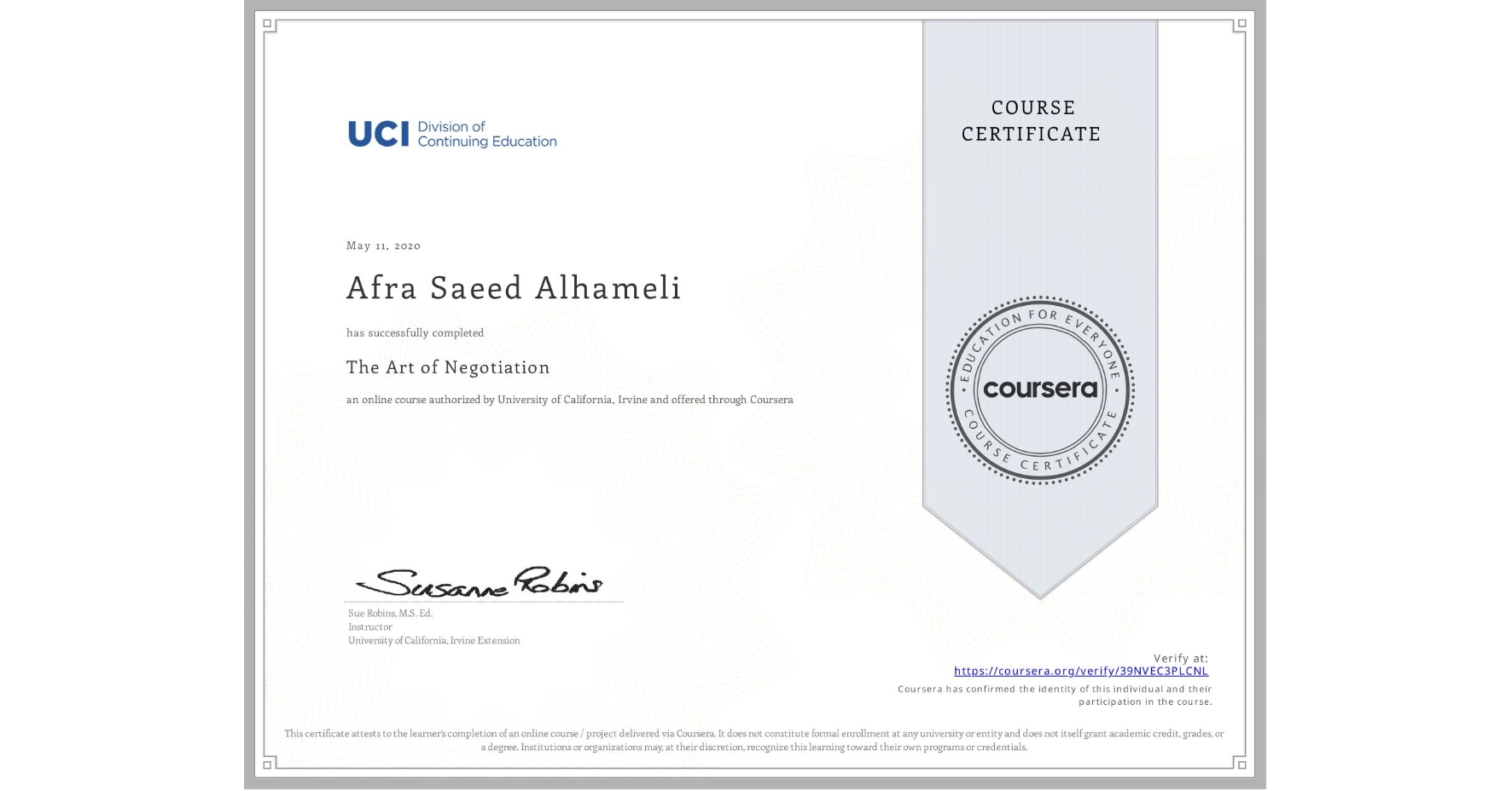 View certificate for Afra Saeed Alhameli, The Art of Negotiation, an online non-credit course authorized by University of California, Irvine and offered through Coursera