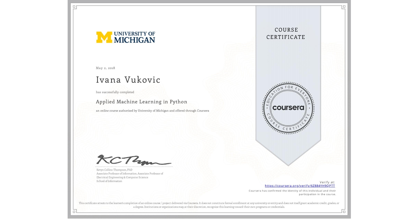 View certificate for Ivana Vukovic, Applied Machine Learning in Python, an online non-credit course authorized by University of Michigan and offered through Coursera