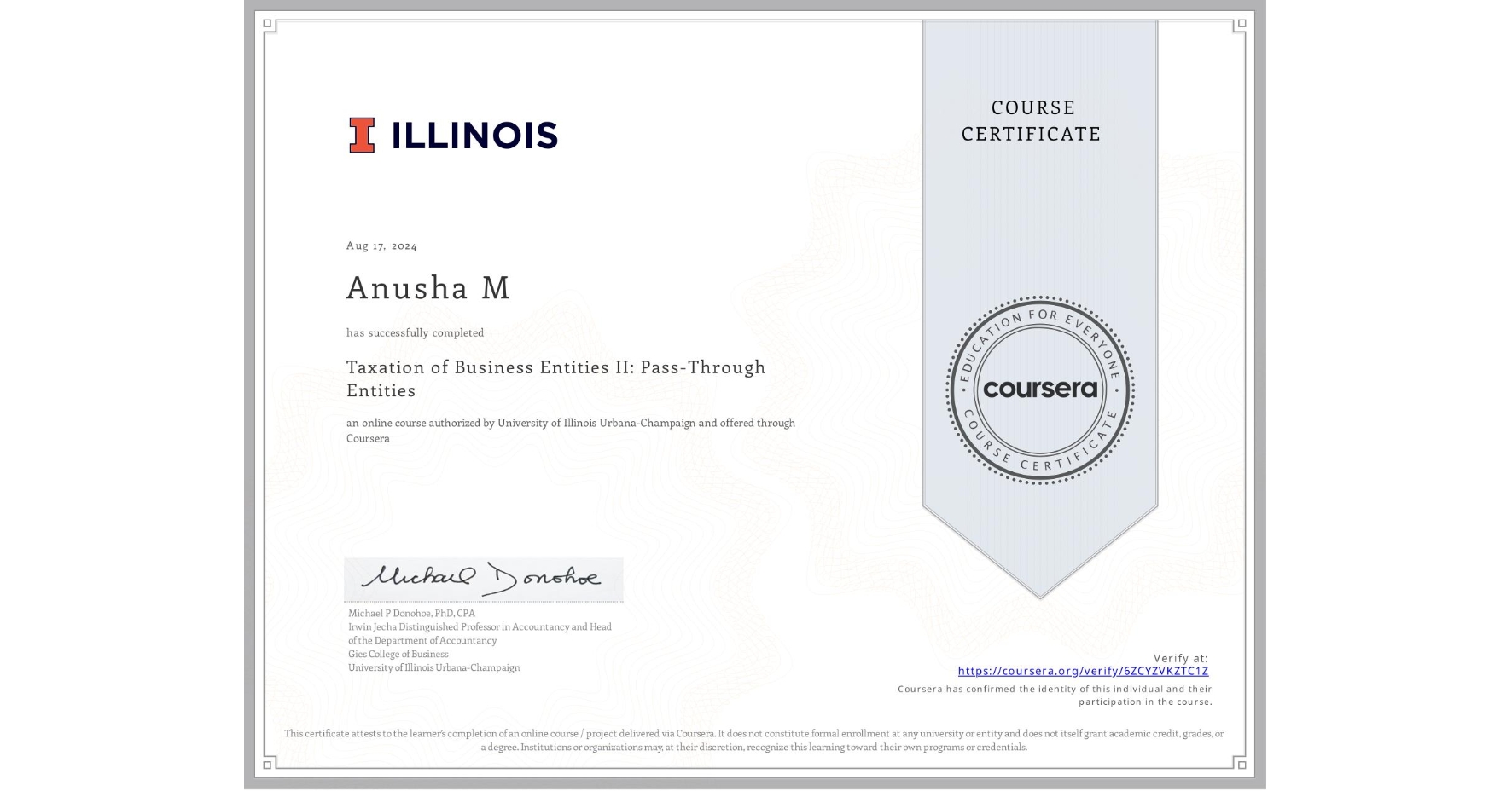 View certificate for Anusha M, Taxation of Business Entities II: Pass-Through Entities, an online non-credit course authorized by University of Illinois Urbana-Champaign and offered through Coursera