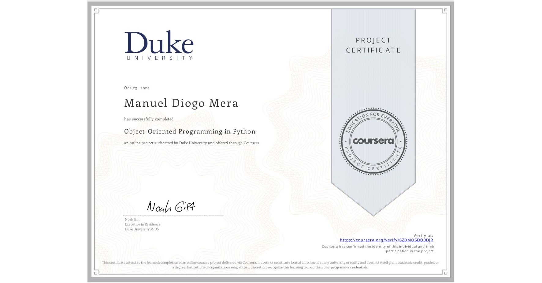View certificate for Manuel Diogo Mera, Object-Oriented Programming in Python, an online non-credit course authorized by Duke University and offered through Coursera