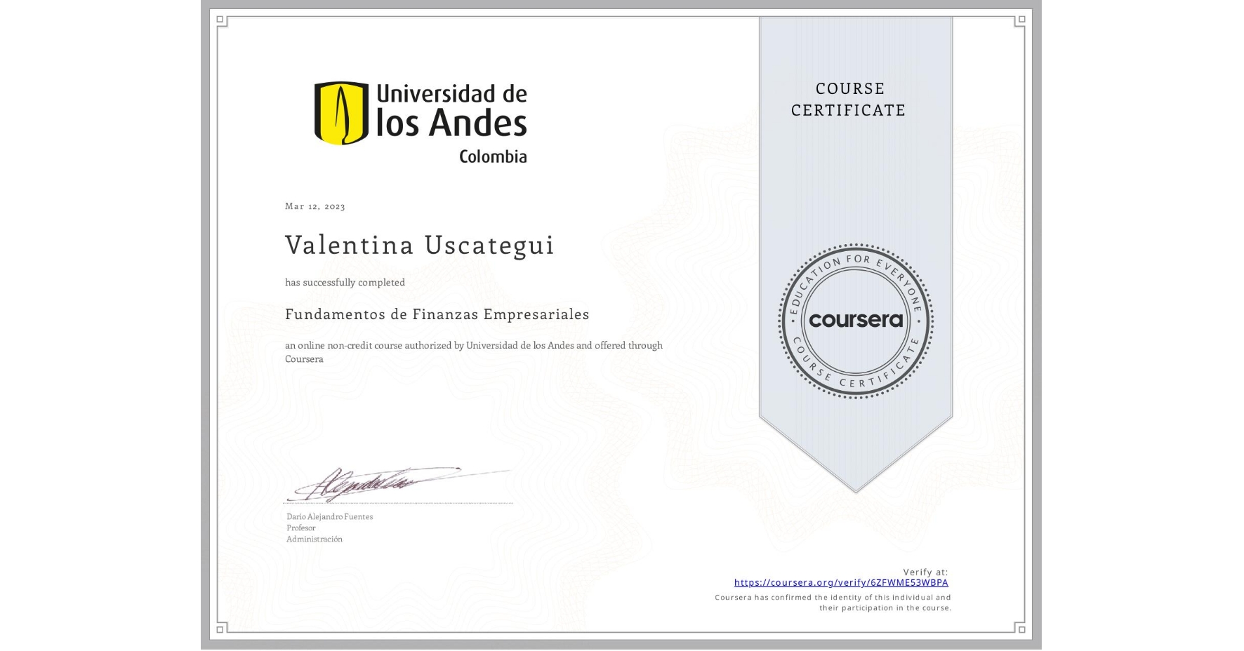 View certificate for Valentina Uscategui , Fundamentos de Finanzas Empresariales , an online non-credit course authorized by Universidad de los Andes and offered through Coursera