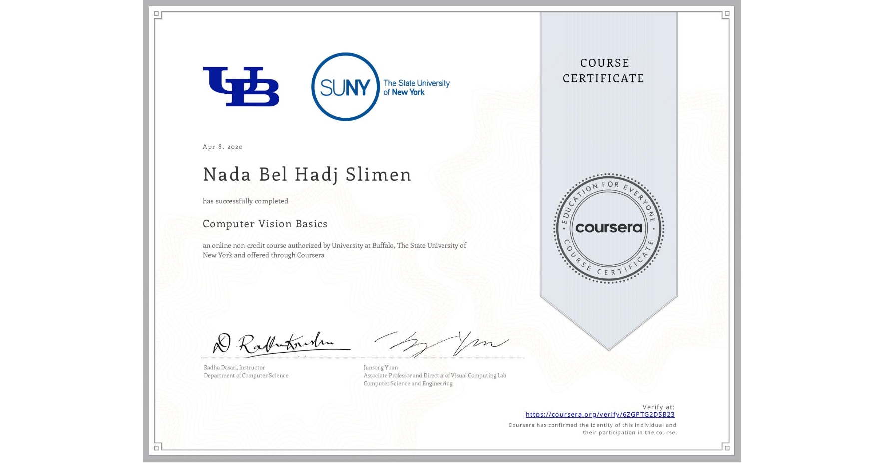 View certificate for Nada Bel Hadj Slimen, Computer Vision Basics, an online non-credit course authorized by University at Buffalo & The State University of New York and offered through Coursera