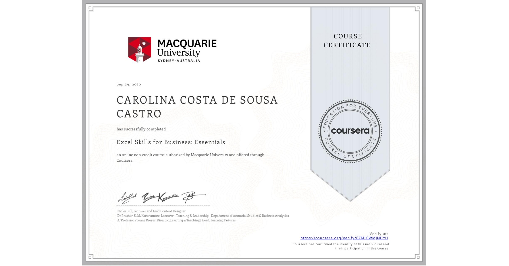 View certificate for CAROLINA COSTA DE SOUSA CASTRO, Excel Skills for Business: Essentials, an online non-credit course authorized by Macquarie University and offered through Coursera