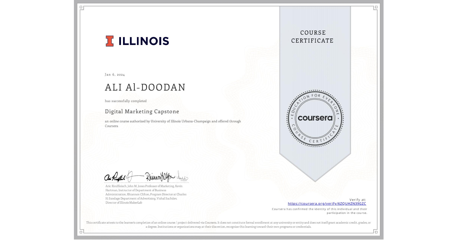 View certificate for ALI Al-DOODAN, Digital Marketing Capstone, an online non-credit course authorized by University of Illinois Urbana-Champaign and offered through Coursera