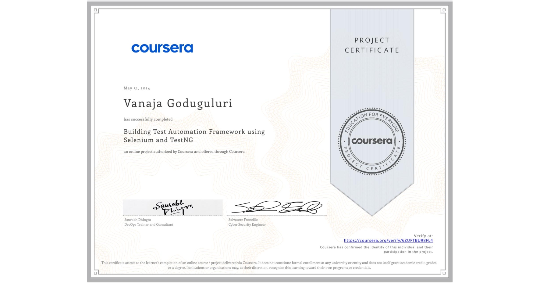 View certificate for Vanaja Goduguluri, Building Test Automation Framework using Selenium and TestNG, an online non-credit course authorized by Coursera and offered through Coursera