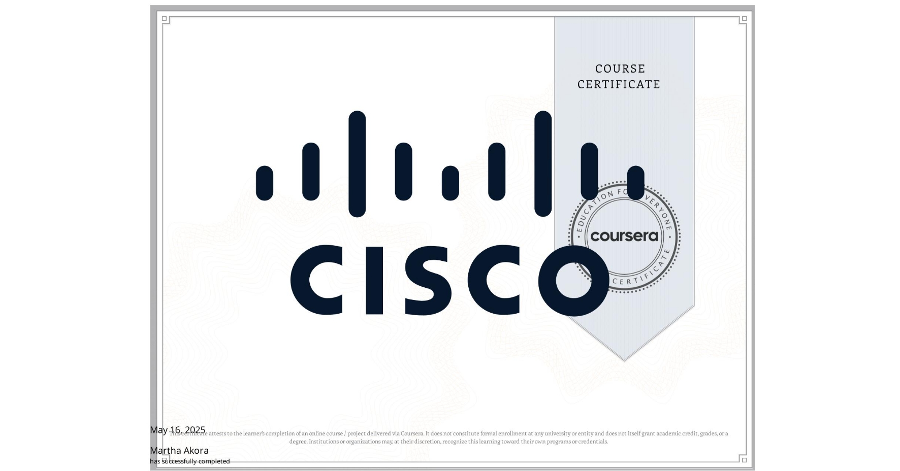 View certificate for Martha Akora, Security Operations Center (SOC), an online non-credit course authorized by Cisco Learning and Certifications and offered through Coursera
