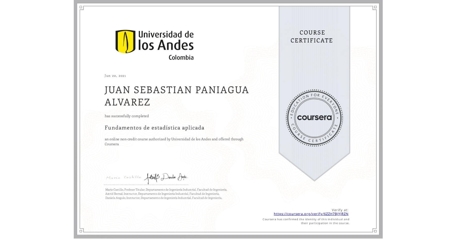 View certificate for JUAN SEBASTIAN PANIAGUA ALVAREZ, Fundamentos de estadística aplicada, an online non-credit course authorized by Universidad de los Andes and offered through Coursera