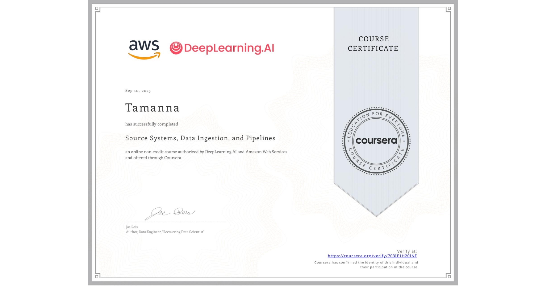 View certificate for Tamanna , Source Systems, Data Ingestion, and Pipelines, an online non-credit course authorized by DeepLearning.AI & Amazon Web Services and offered through Coursera