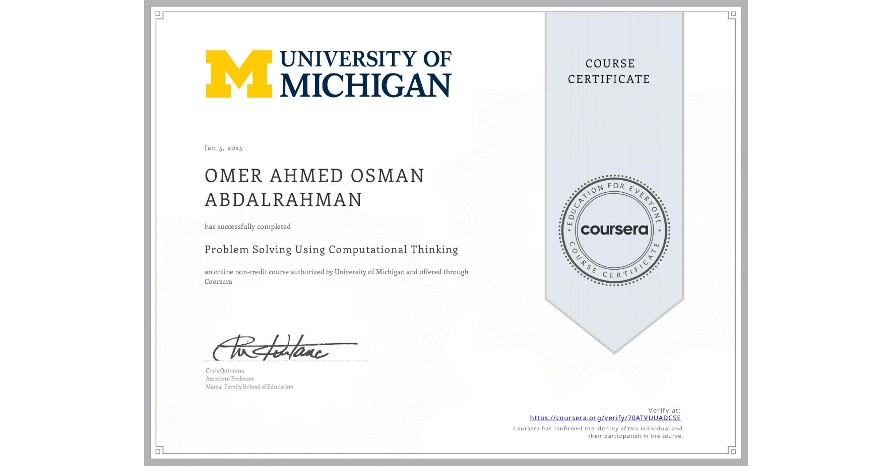 View certificate for OMER AHMED OSMAN ABDALRAHMAN, Problem Solving Using Computational Thinking, an online non-credit course authorized by University of Michigan and offered through Coursera