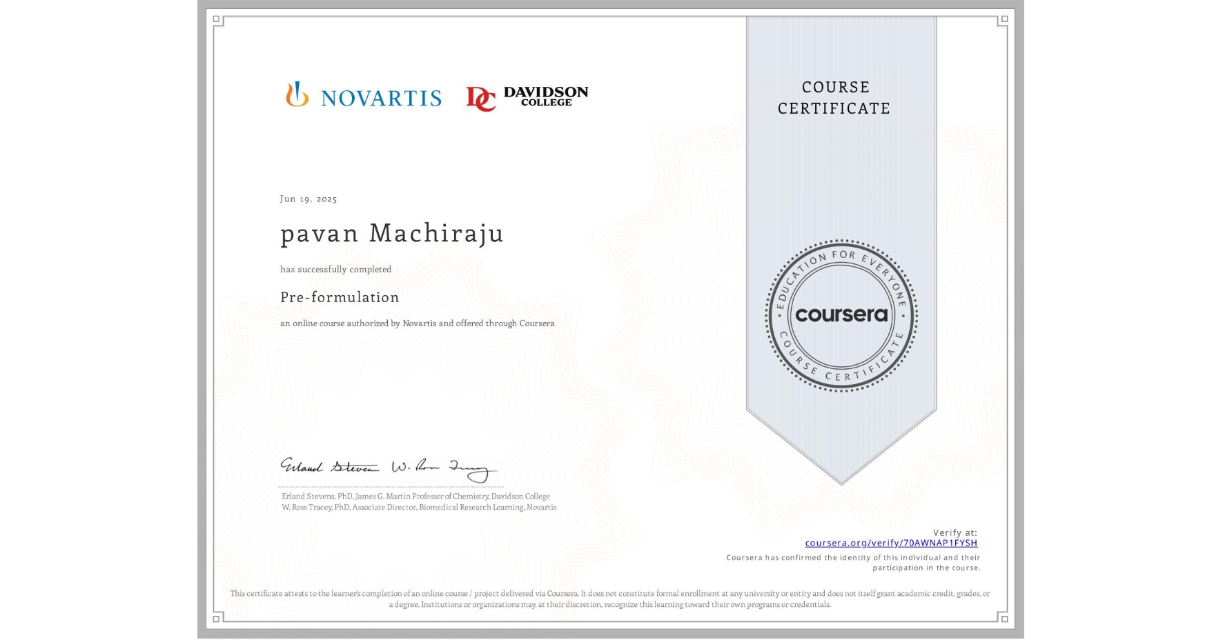View certificate for pavan Machiraju, Pre-formulation, an online non-credit course authorized by Novartis and offered through Coursera