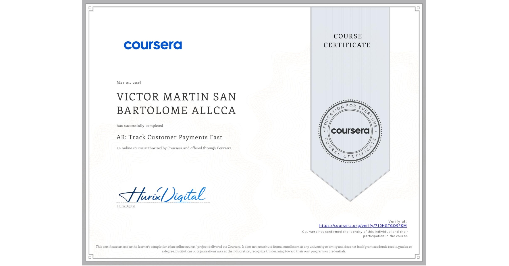View certificate for VICTOR MARTIN SAN BARTOLOME ALLCCA, AR: Track Customer Payments Fast, an online non-credit course authorized by Coursera and offered through Coursera