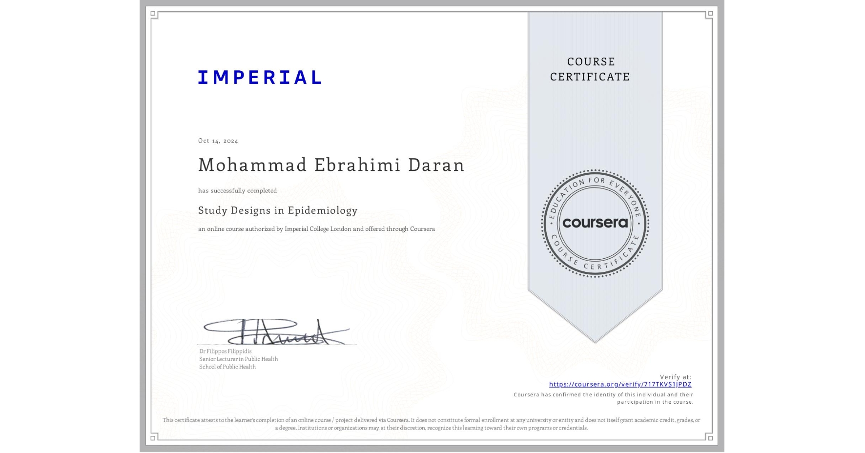 View certificate for Mohammad Ebrahimi Daran, Study Designs in Epidemiology, an online non-credit course authorized by Imperial College London and offered through Coursera