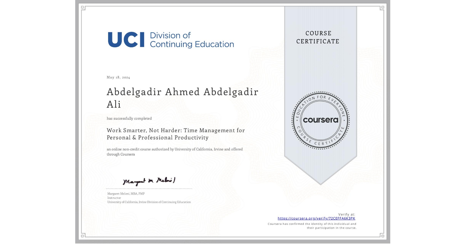 View certificate for Abdelgadir Ahmed Abdelgadir Ali    , Work Smarter, Not Harder: Time Management for Personal & Professional Productivity, an online non-credit course authorized by University of California, Irvine and offered through Coursera