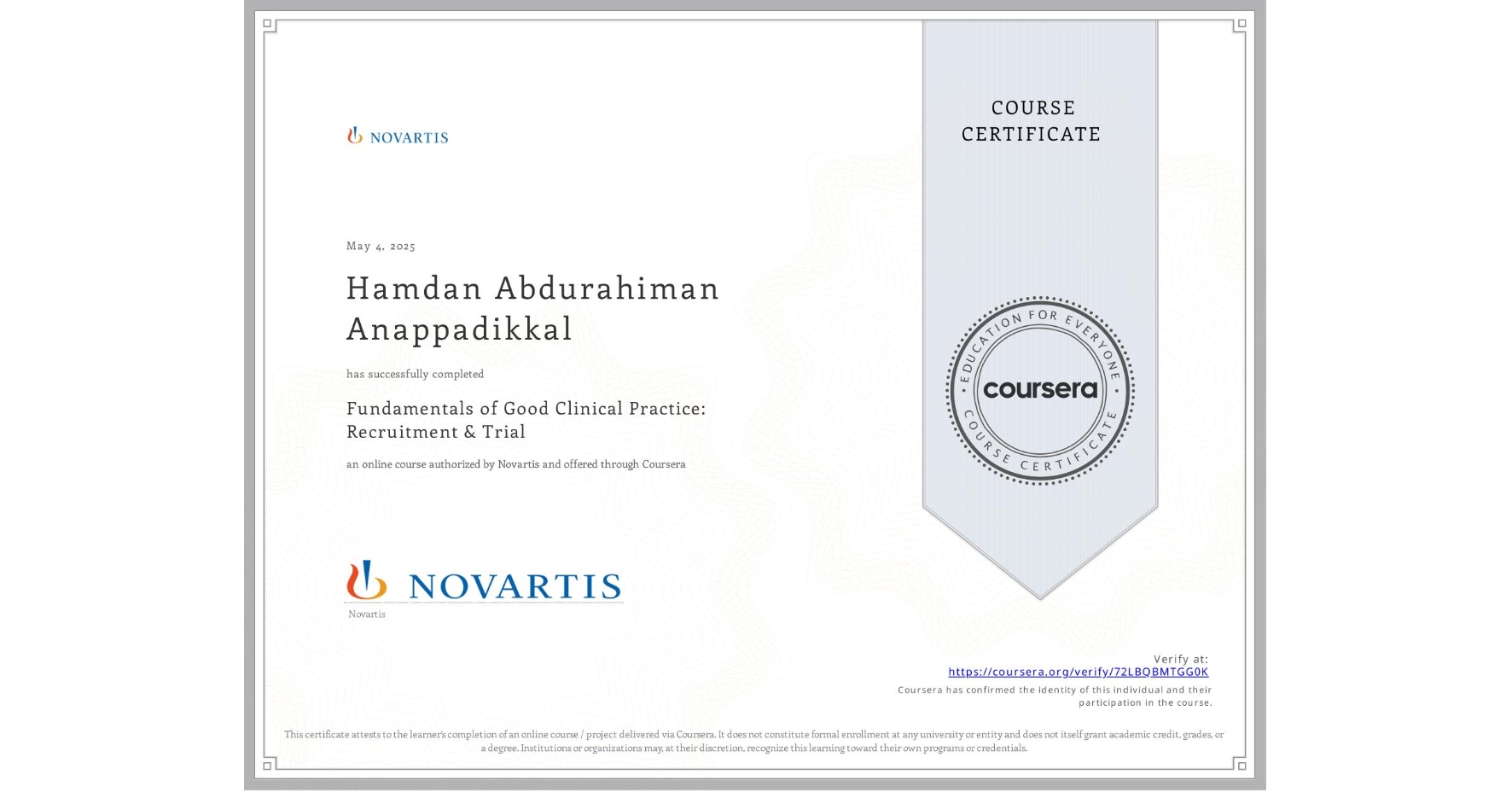 View certificate for Hamdan Abdurahiman Anappadikkal, Fundamentals of Good Clinical Practice: Recruitment & Trial, an online non-credit course authorized by Novartis and offered through Coursera