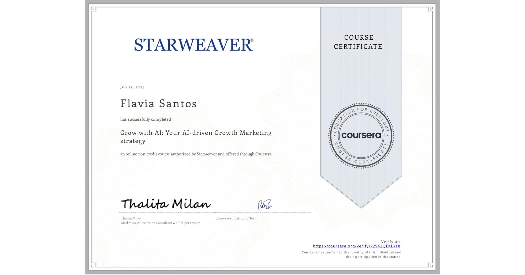View certificate for Flavia Santos, Grow with AI: Your AI-driven Growth Marketing strategy  , an online non-credit course authorized by Starweaver and offered through Coursera