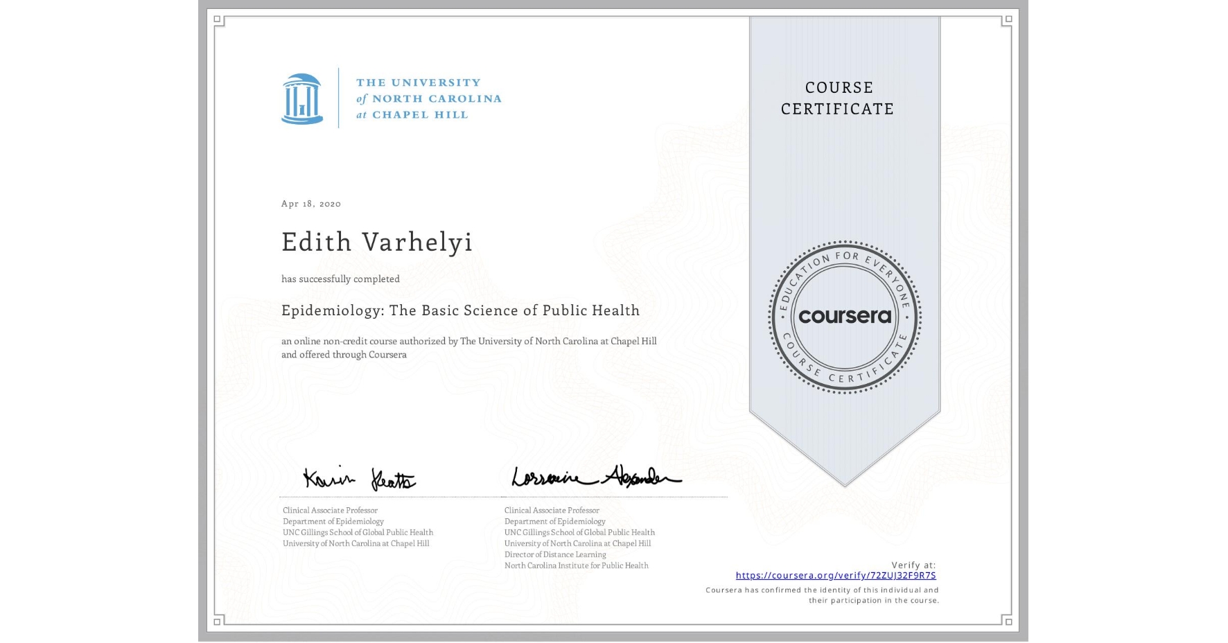 View certificate for Edith Varhelyi, Epidemiology: The Basic Science of Public Health, an online non-credit course authorized by The University of North Carolina at Chapel Hill and offered through Coursera