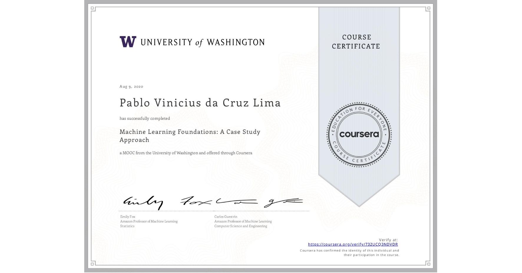 View certificate for Pablo Vinicius da  Cruz Lima, Machine Learning Foundations: A Case Study Approach, an online non-credit course authorized by University of Washington and offered through Coursera