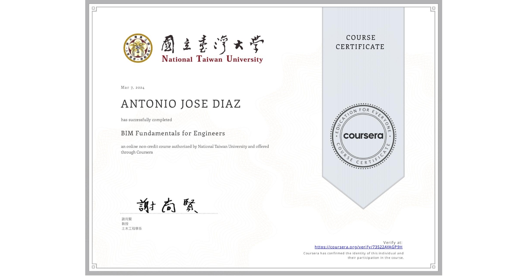 View certificate for ANTONIO JOSE  DIAZ, BIM Fundamentals for Engineers, an online non-credit course authorized by National Taiwan University and offered through Coursera