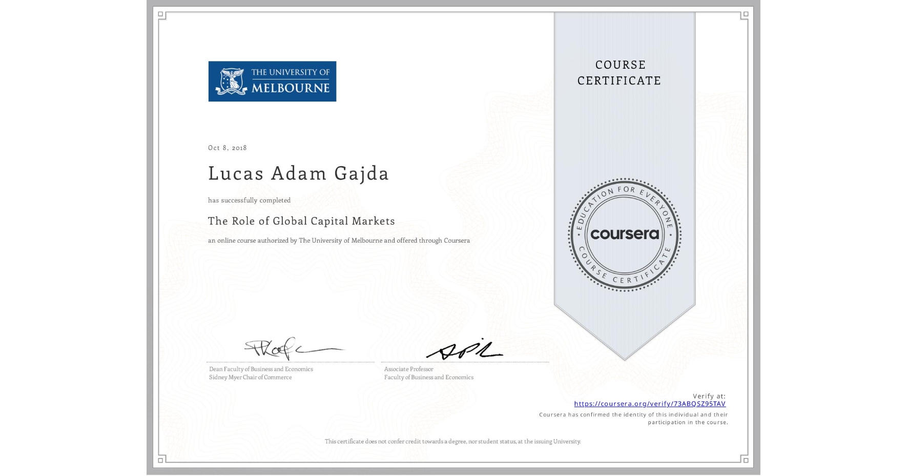 View certificate for Lucas Adam Gajda, The Role of Global Capital Markets, an online non-credit course authorized by The University of Melbourne and offered through Coursera