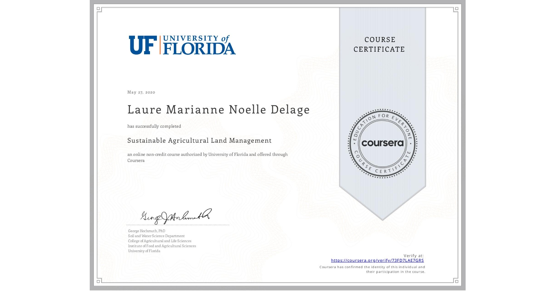 View certificate for Laure Marianne Noelle Delage, Sustainable Agricultural Land Management, an online non-credit course authorized by University of Florida and offered through Coursera