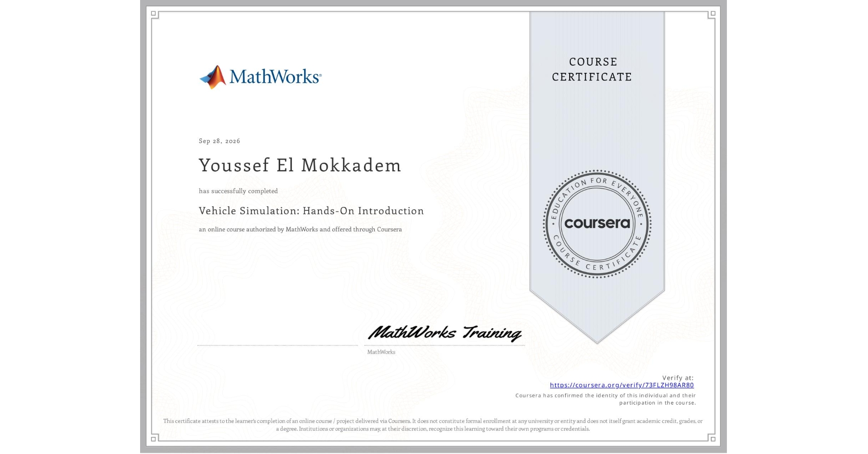 View certificate for Youssef El Mokkadem, Vehicle Simulation: Hands-On Introduction, an online non-credit course authorized by MathWorks and offered through Coursera