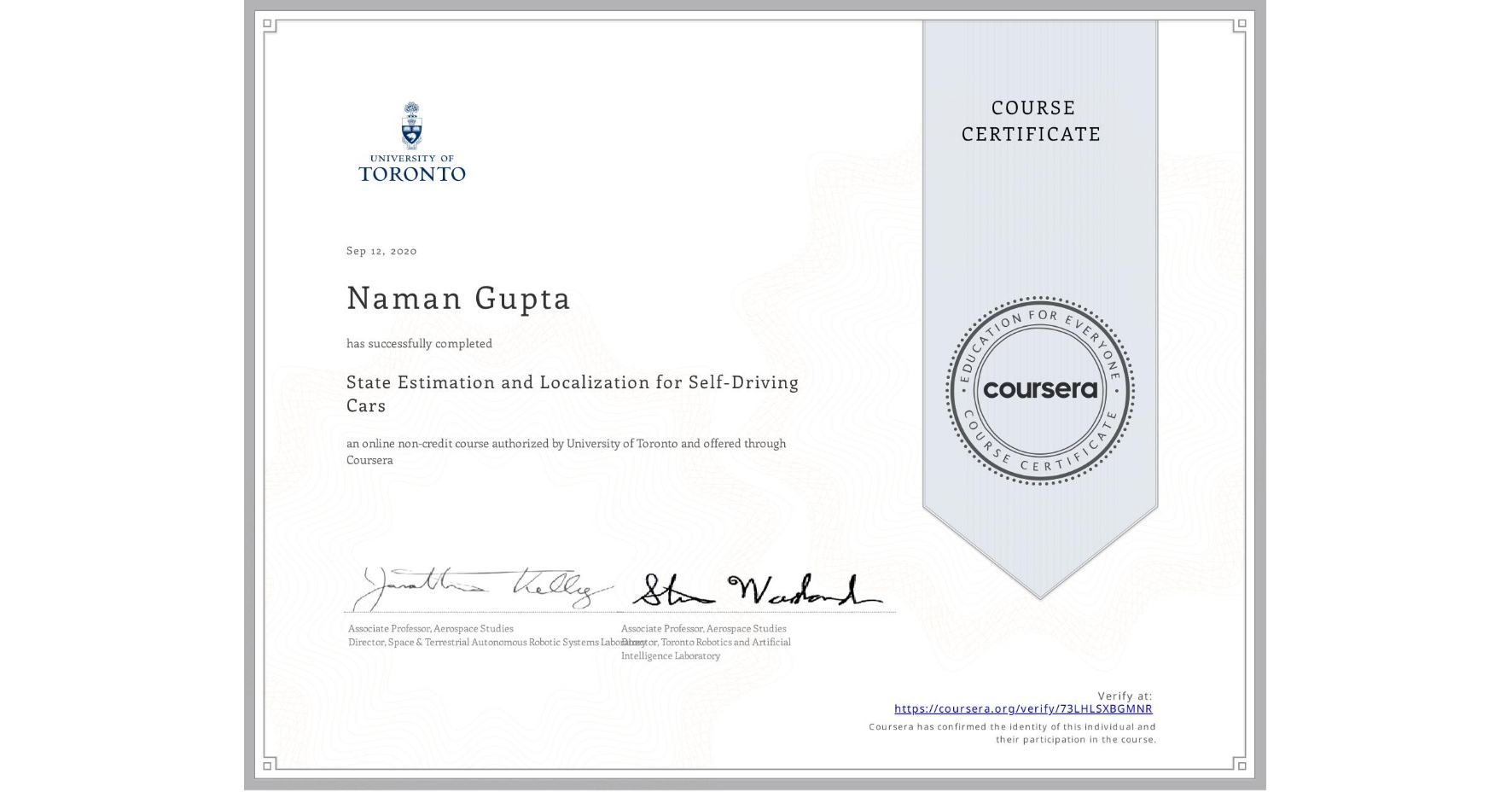 View certificate for Naman Gupta, State Estimation and Localization for Self-Driving Cars, an online non-credit course authorized by University of Toronto and offered through Coursera