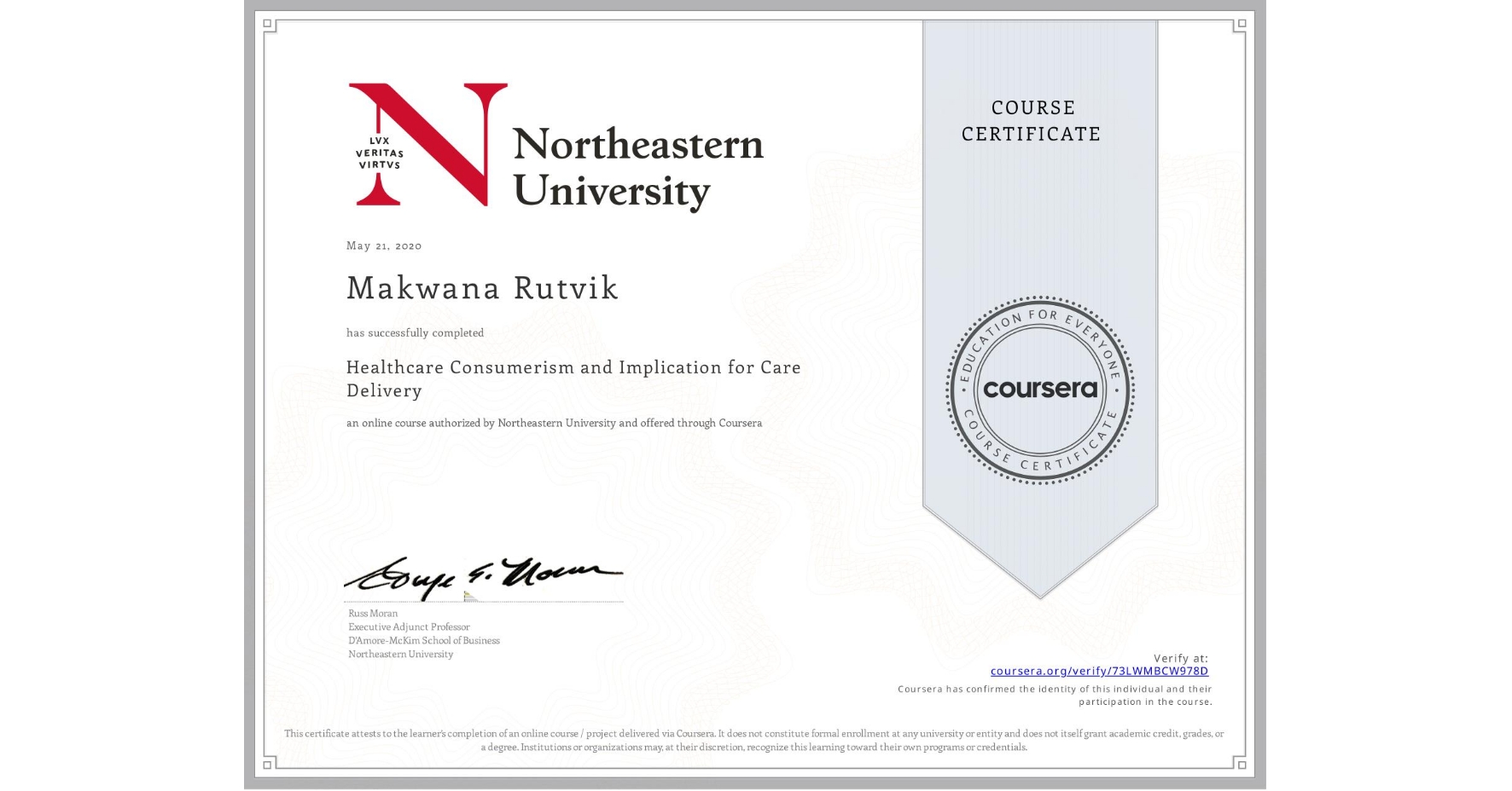 View certificate for Makwana Rutvik, Healthcare Consumerism and Implication for Care Delivery , an online non-credit course authorized by Northeastern University  and offered through Coursera