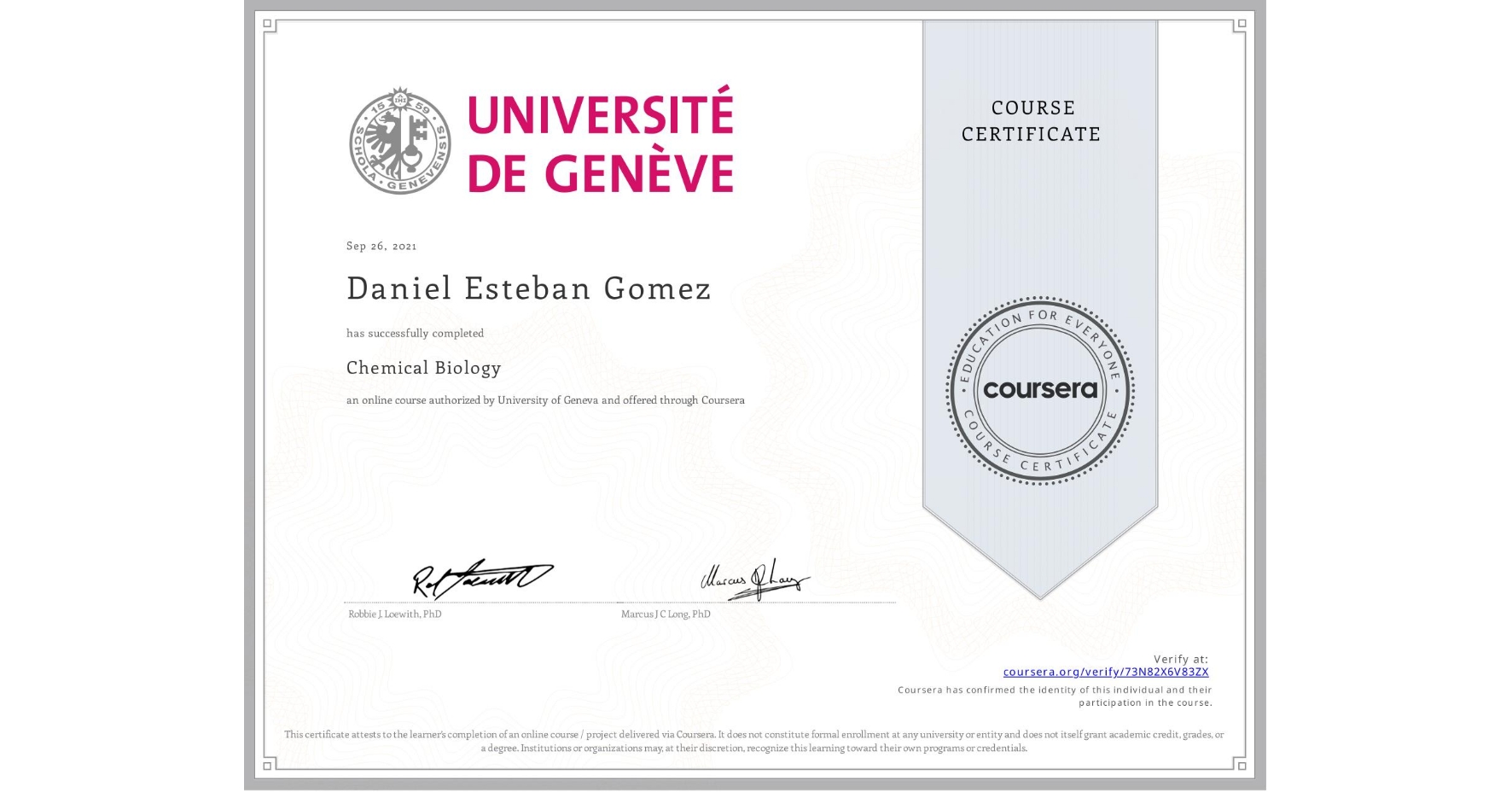 View certificate for Daniel Esteban Gomez, Chemical Biology, an online non-credit course authorized by University of Geneva and offered through Coursera