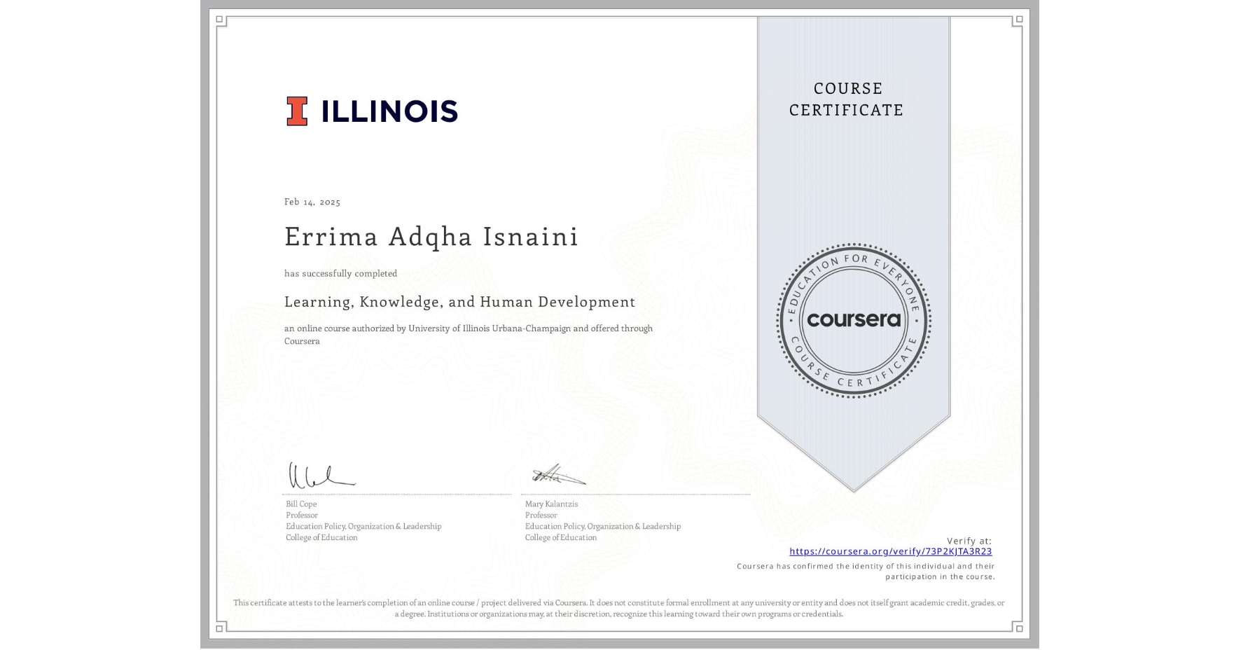 View certificate for Errima Adqha Isnaini, Learning, Knowledge, and Human Development , an online non-credit course authorized by University of Illinois Urbana-Champaign and offered through Coursera