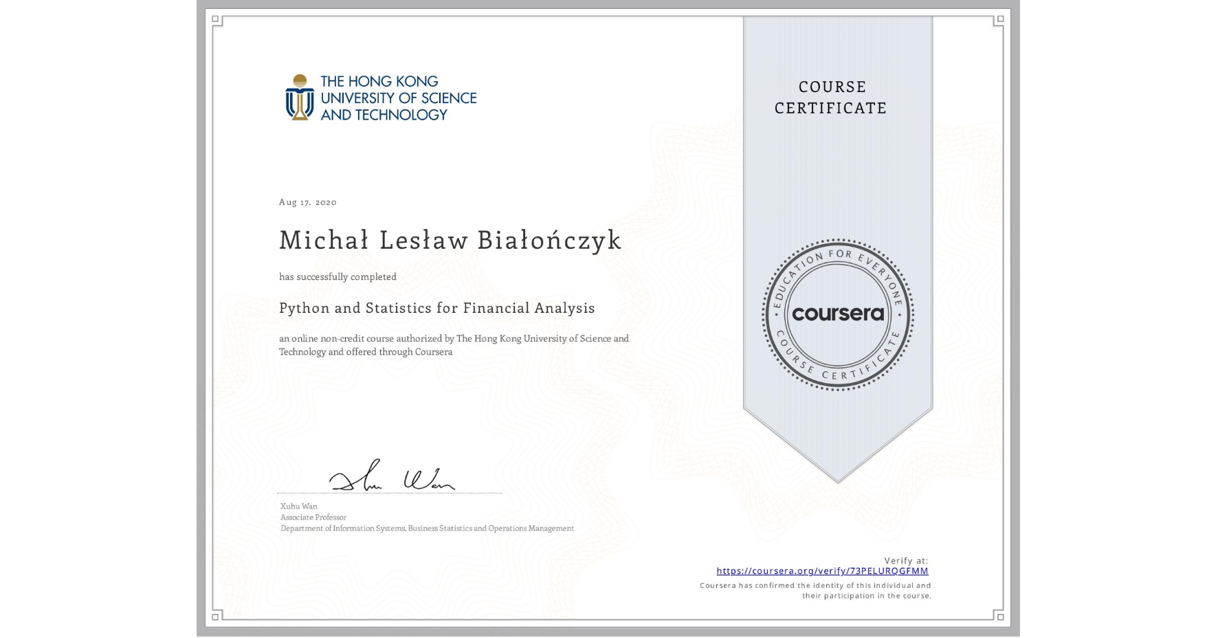 View certificate for Michał Lesław Białończyk, Python and Statistics for Financial Analysis, an online non-credit course authorized by The Hong Kong University of Science and Technology and offered through Coursera