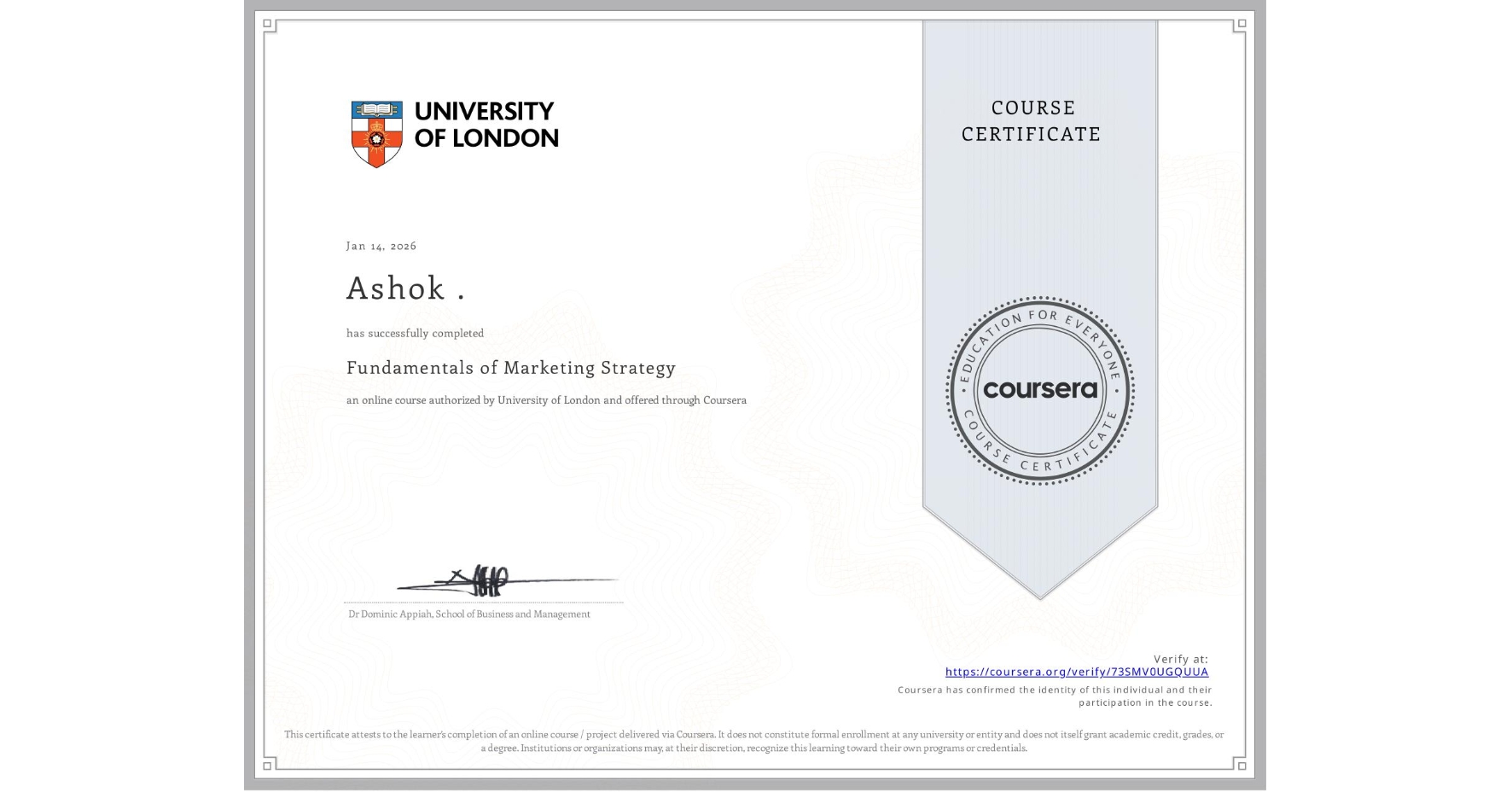 View certificate for Ashok ., Fundamentals of Marketing Strategy, an online non-credit course authorized by University of London and offered through Coursera