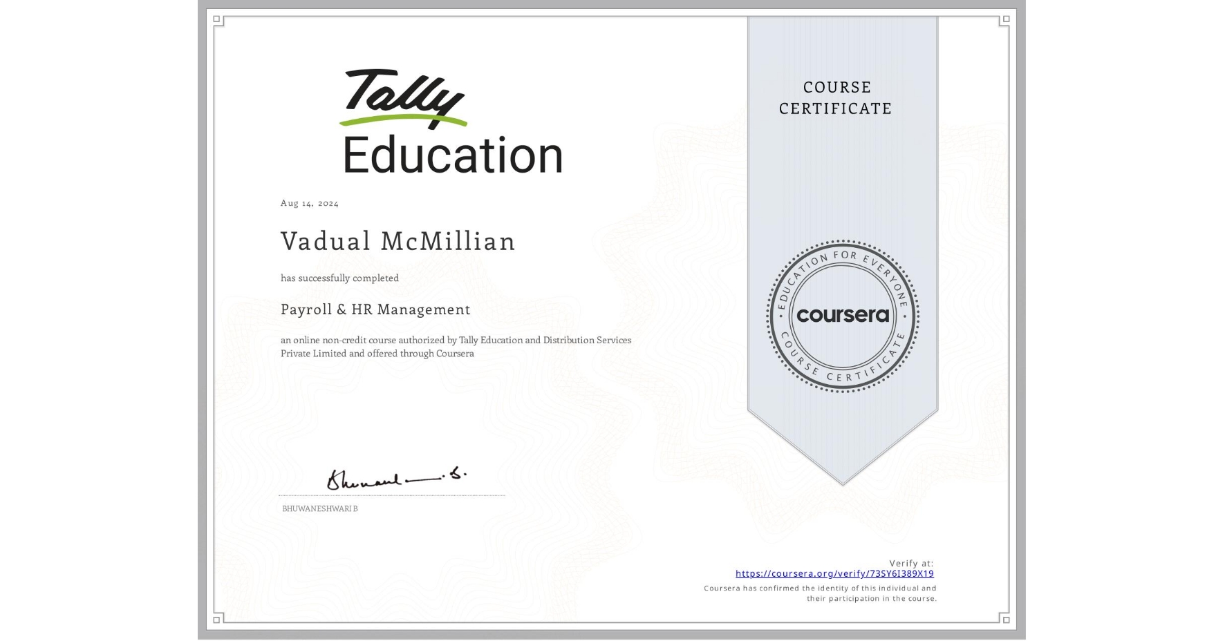 View certificate for Vadual McMillian, Payroll & HR Management , an online non-credit course authorized by Tally Education and Distribution Services Private Limited and offered through Coursera