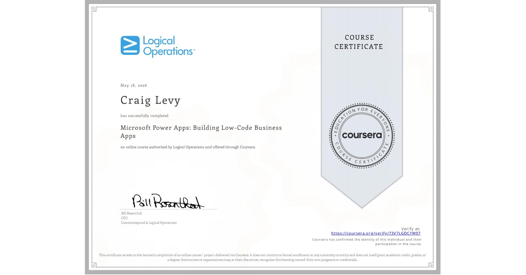 View certificate for Craig Levy, Microsoft Power Apps: Building Low-Code Business Apps, an online non-credit course authorized by Logical Operations and offered through Coursera