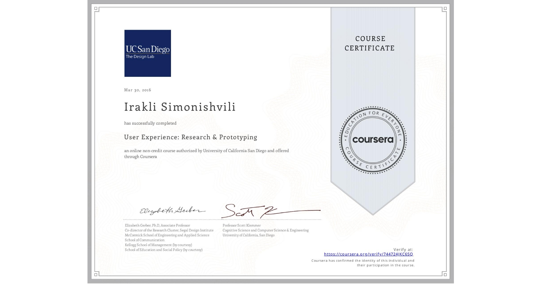 View certificate for Irakli Simonishvili, User Experience: Research & Prototyping, an online non-credit course authorized by University of California San Diego and offered through Coursera