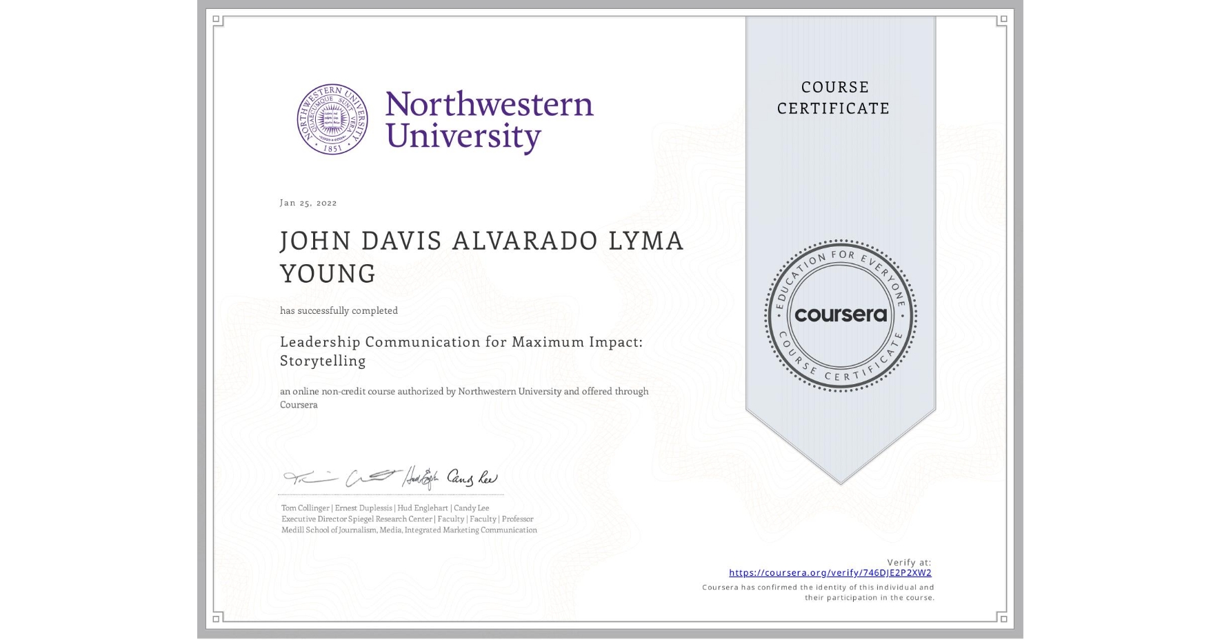 View certificate for JOHN DAVIS  ALVARADO LYMA YOUNG, Leadership Communication for Maximum Impact: Storytelling, an online non-credit course authorized by Northwestern University and offered through Coursera