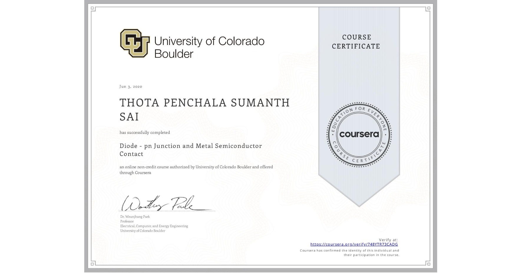 View certificate for THOTA PENCHALA SUMANTH  SAI, Diode - pn Junction and Metal Semiconductor Contact, an online non-credit course authorized by University of Colorado Boulder and offered through Coursera