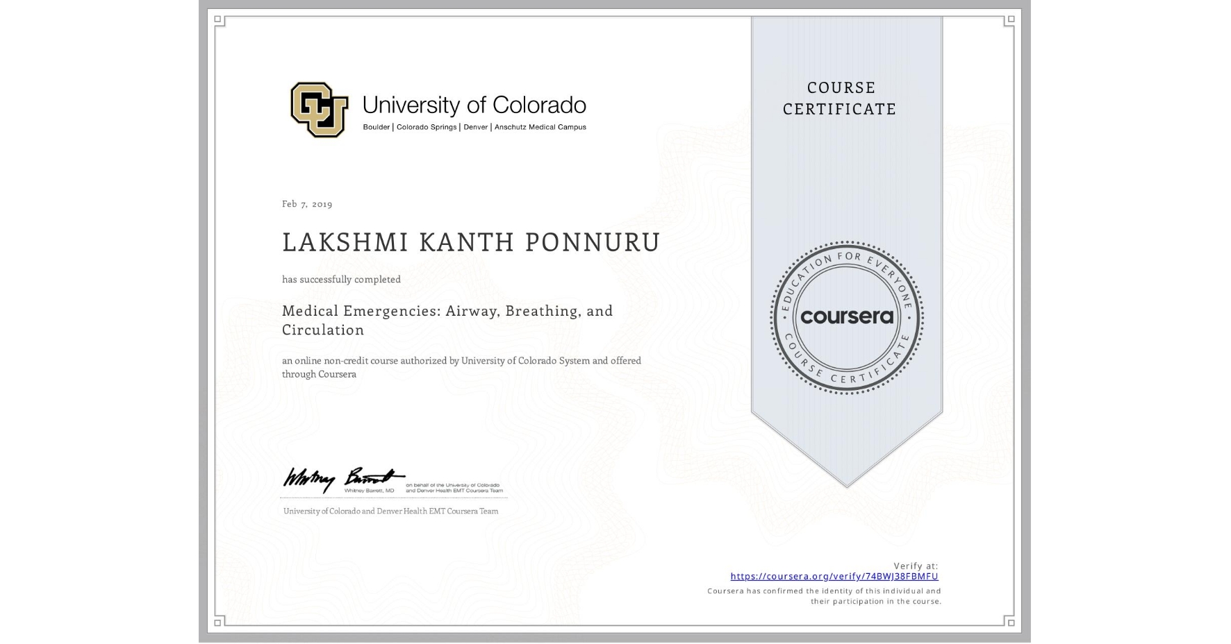 View certificate for LAKSHMI KANTH PONNURU, Medical Emergencies: Airway, Breathing, and Circulation, an online non-credit course authorized by University of Colorado System and offered through Coursera