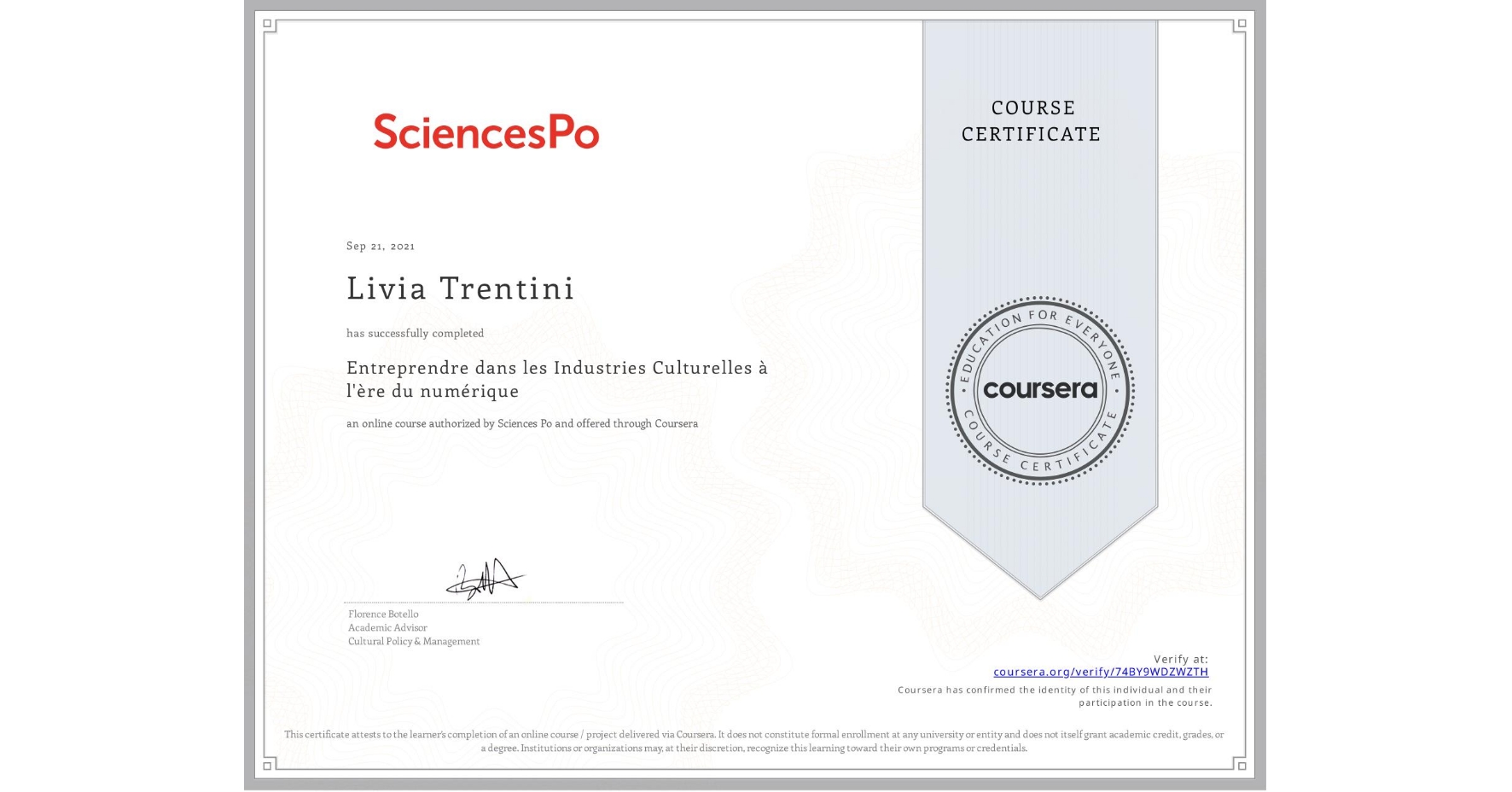 View certificate for Livia Trentini, Entreprendre dans les Industries Culturelles à l'ère du numérique, an online non-credit course authorized by Sciences Po and offered through Coursera