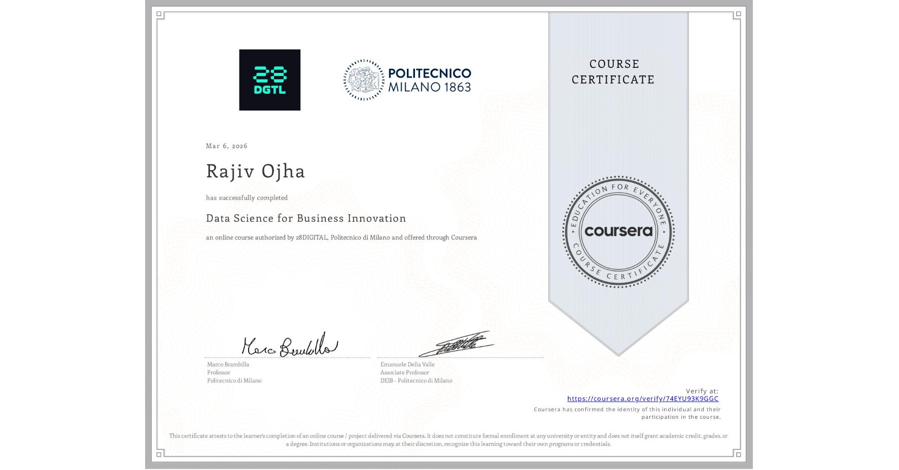 View certificate for Rajiv Ojha, Data Science for Business Innovation, an online non-credit course authorized by 28DIGITAL & Politecnico di Milano and offered through Coursera