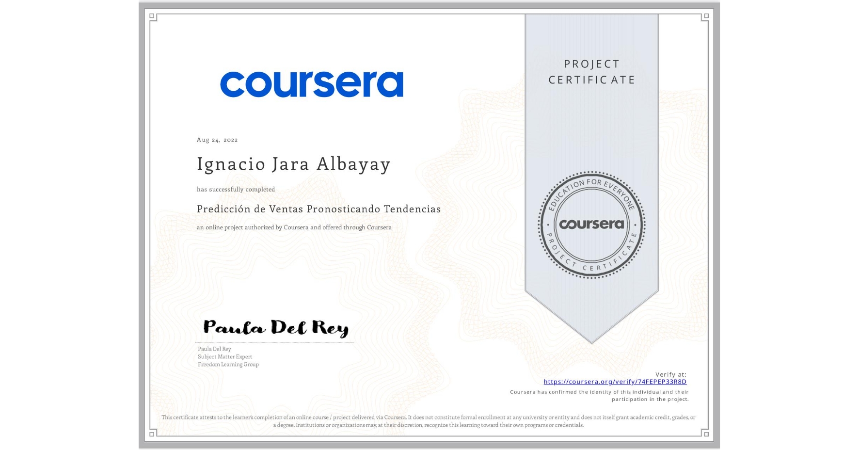 View certificate for Ignacio Jara Albayay, Predicción de Ventas Pronosticando Tendencias , an online non-credit course authorized by Coursera and offered through Coursera